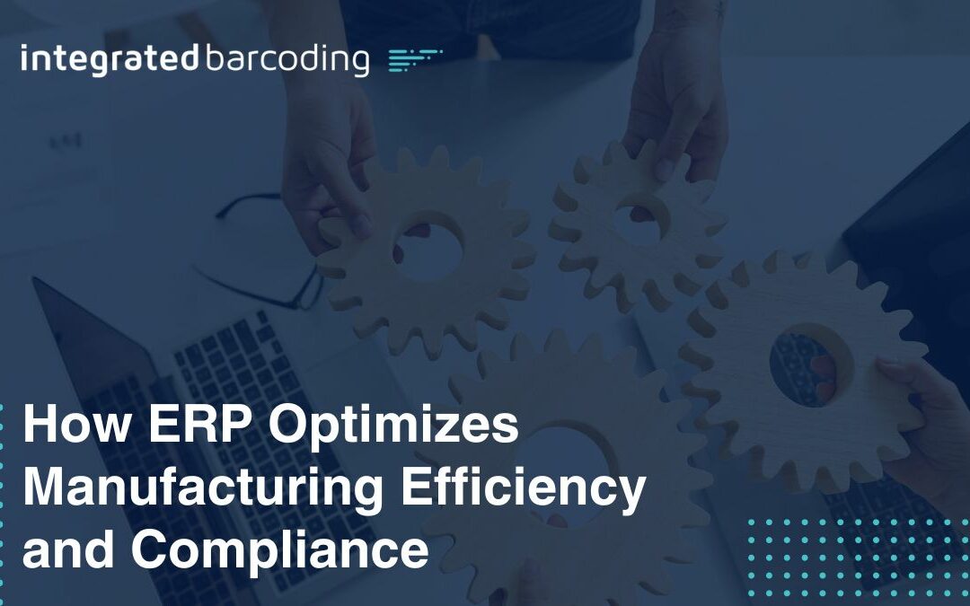 How ERP Optimizes Manufacturing Efficiency and Compliance